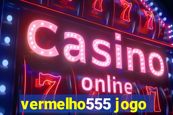 vermelho555 jogo